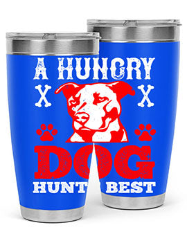 A hungry dog hunts best Style 198#- dog- Tumbler