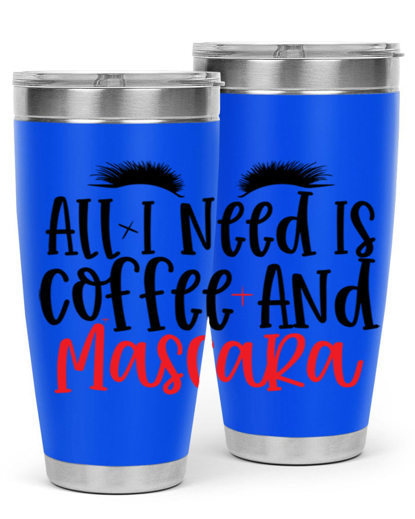 All I Need Is Coffee And Mascara Style 257#- make up- Tumbler