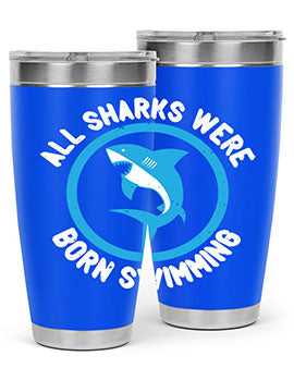 All sharks were born swimming Style 100#- shark  fish- Tumbler