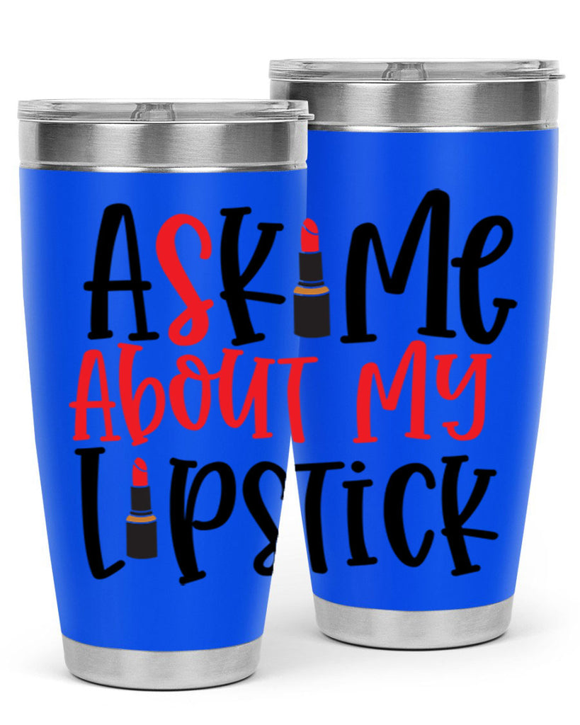 Ask Me About My Lipstick Style 253#- make up- Tumbler