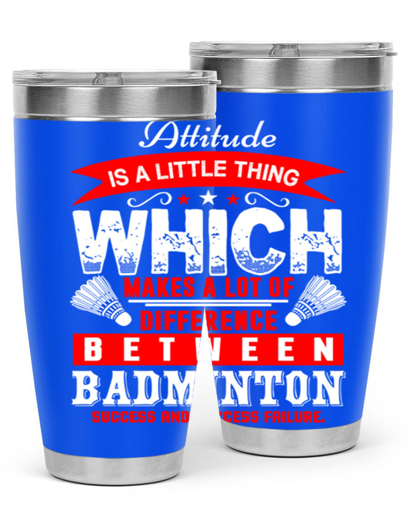 Attitude is a little thing that makes alot of difference 1453#- badminton- Tumbler