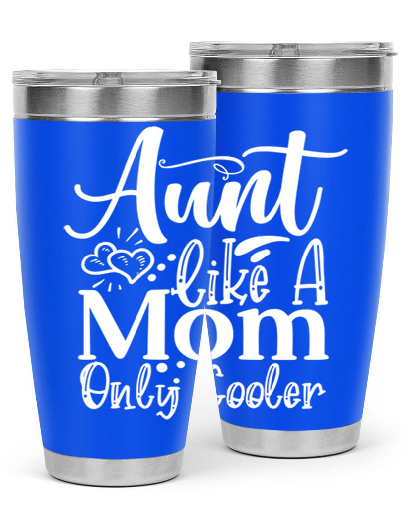 Aunt Like A Mom Only Cooler Style 14#- aunt- Tumbler