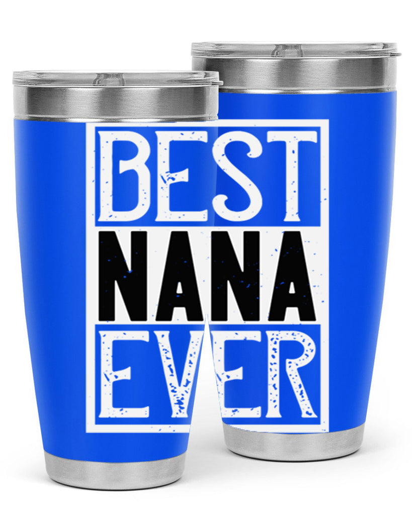 BEST NANA EVER 109#- grandma - nana- Tumbler