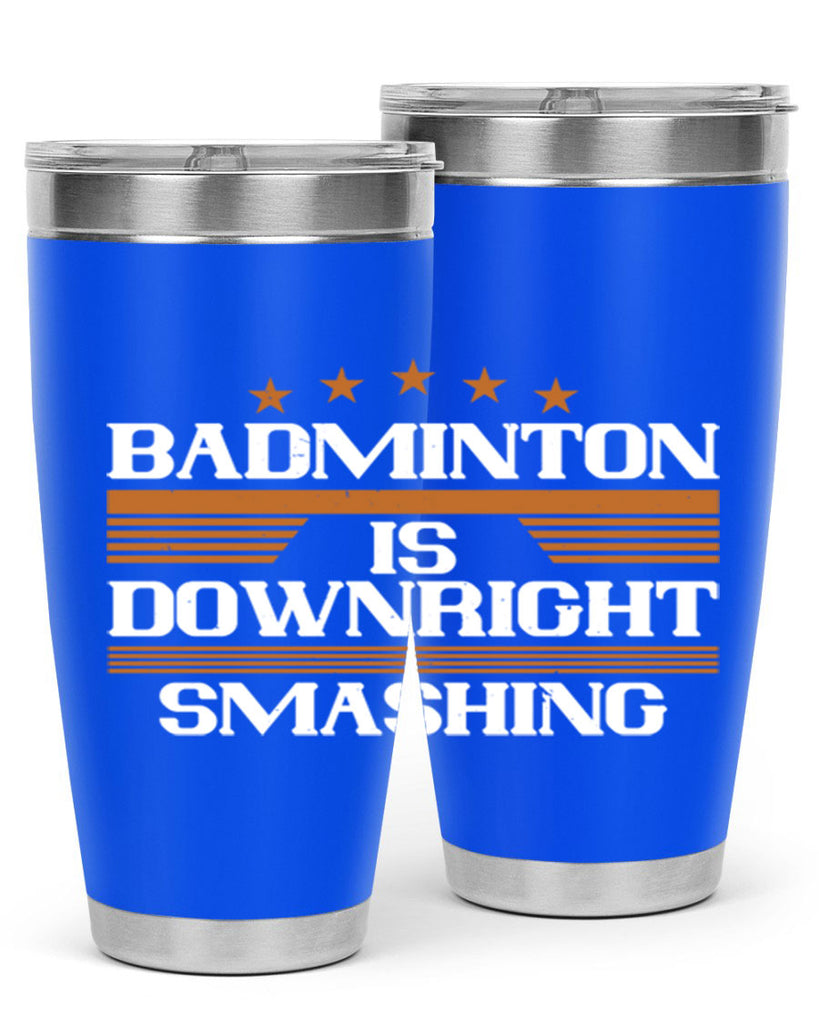 Badminton is downright smashing 1572#- badminton- Tumbler