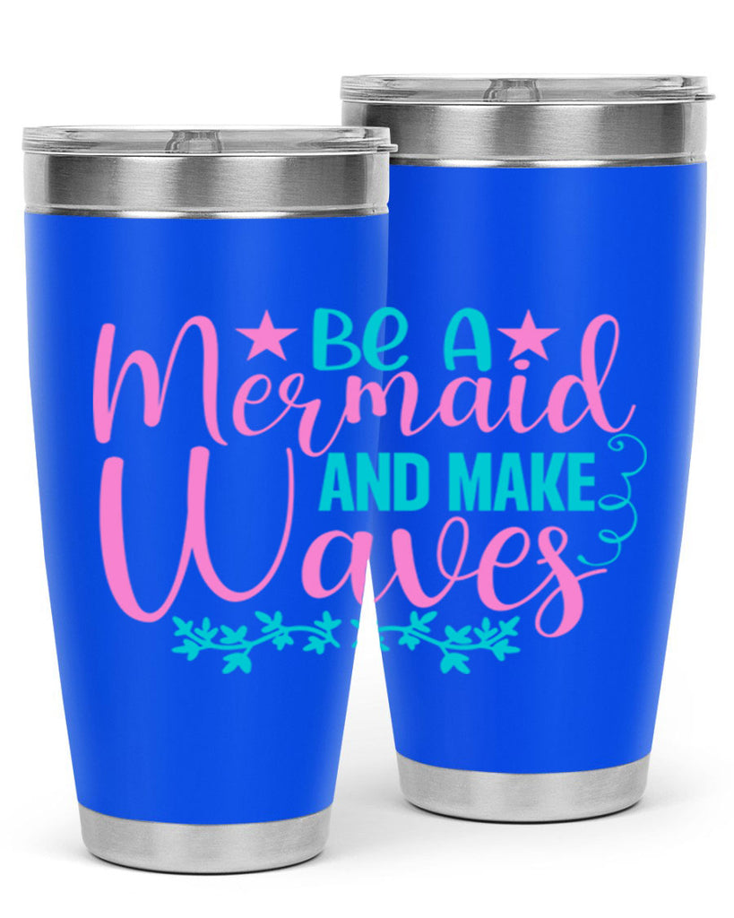 Be A Mermaid And Make Waves 47#- mermaid- Tumbler