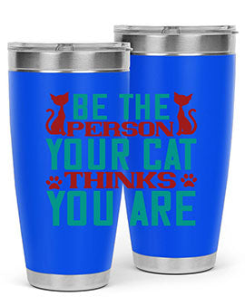 Be The Person Thinks You are Style 28#- cat- Tumbler