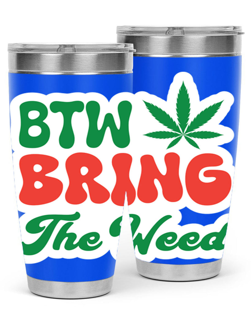 Btw Bring The Weed 21#- marijuana- Tumbler