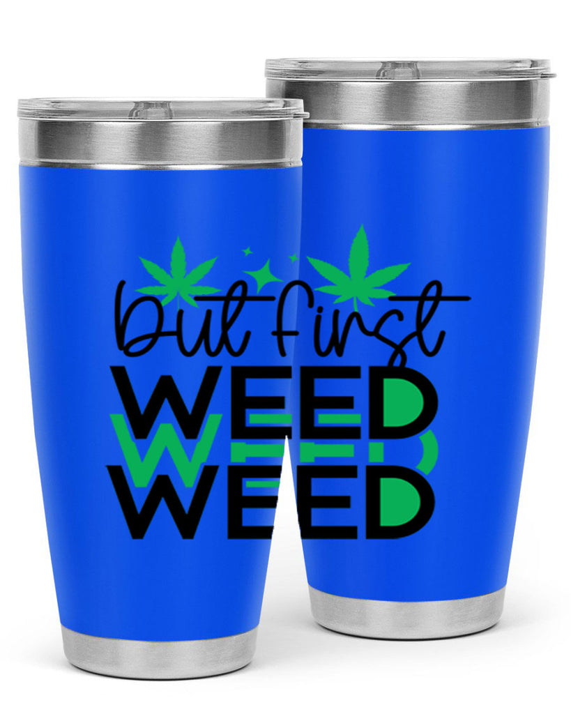 But First Weed 30#- marijuana- Tumbler