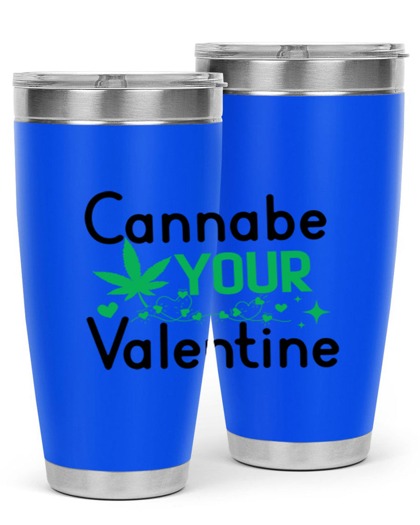 Cannabe Your Valentine 33#- marijuana- Tumbler