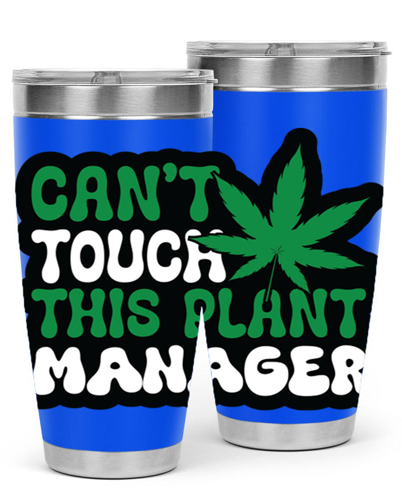 Cant touch this plant manager 57#- marijuana- Tumbler