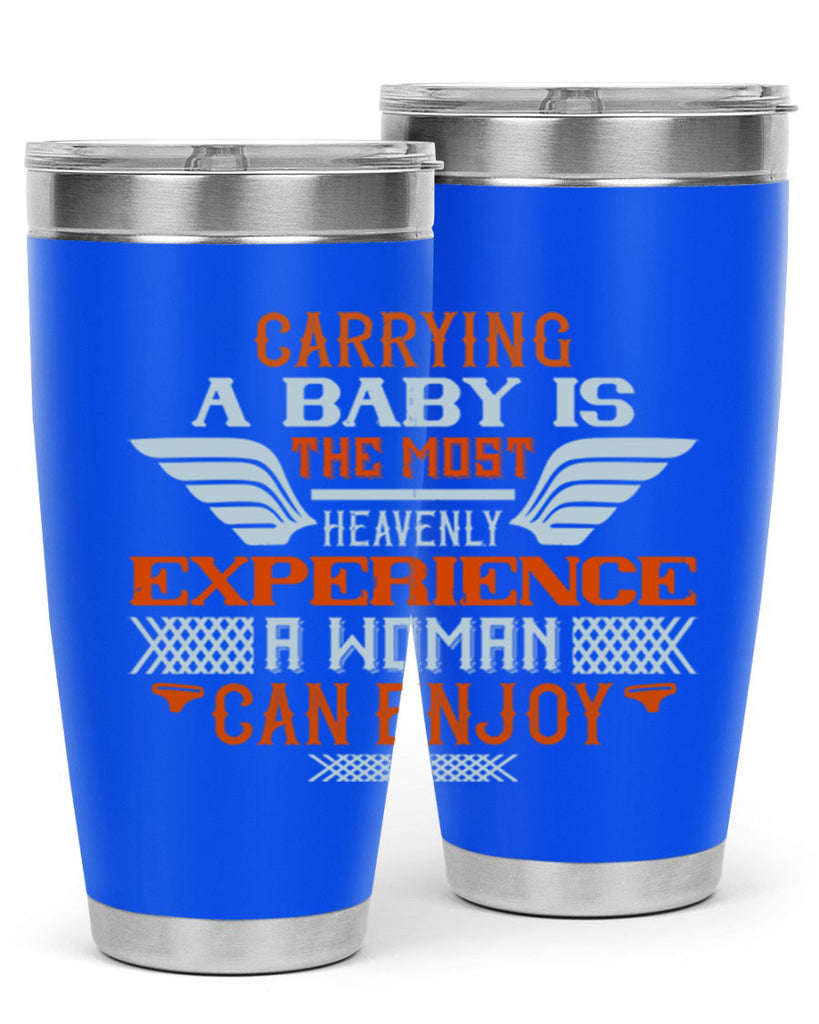 Carrying a baby is the most heavenly experience a woman can enjoy Style 128#- baby- tumbler