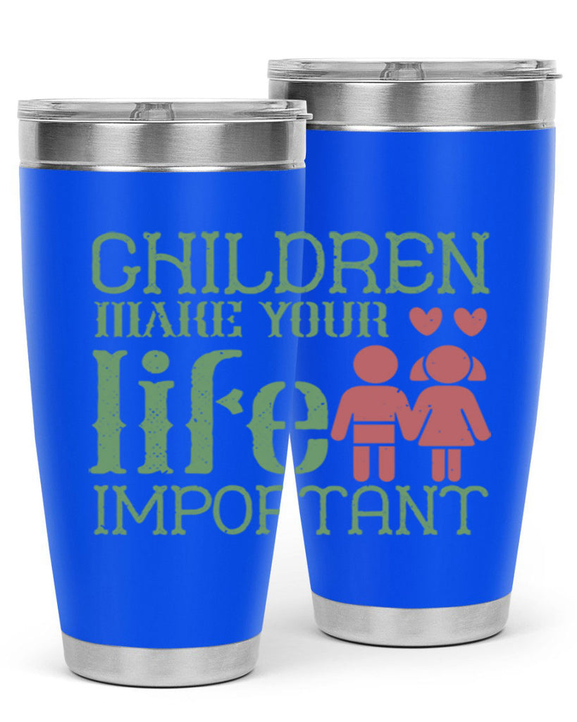 Children make your life important Style 33#- baby- Tumbler