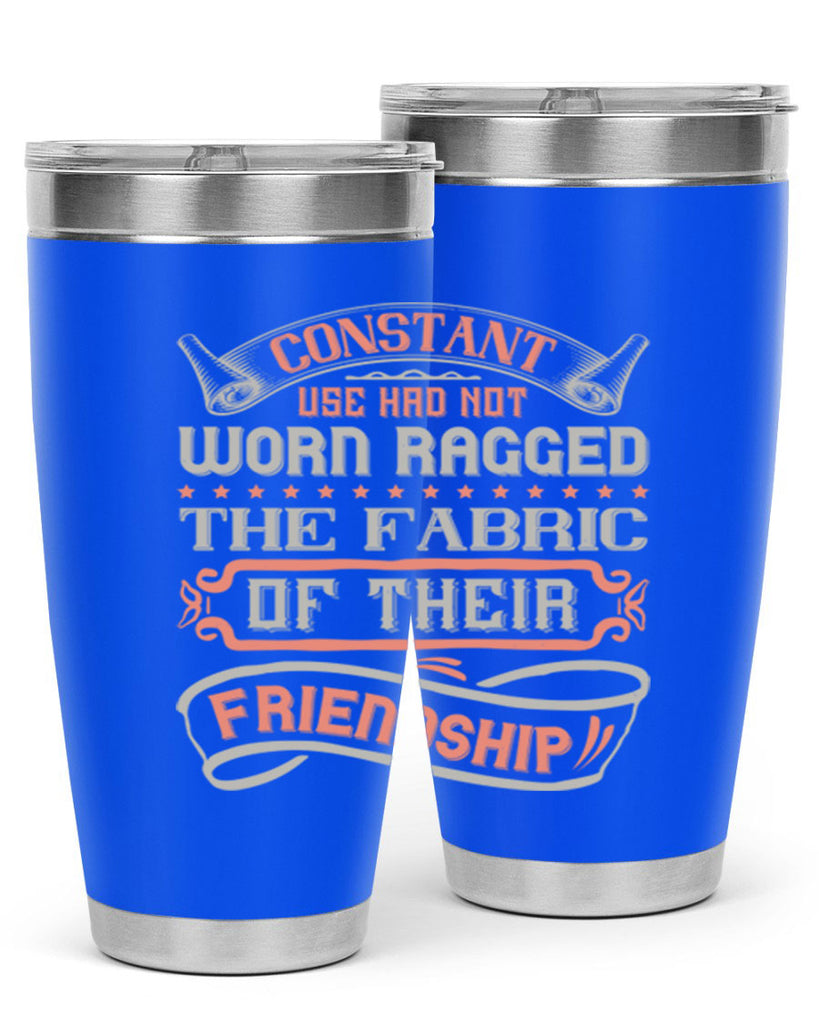 Constant use had not worn ragged the fabric of their friendshipp Style 107#- Best Friend- Tumbler