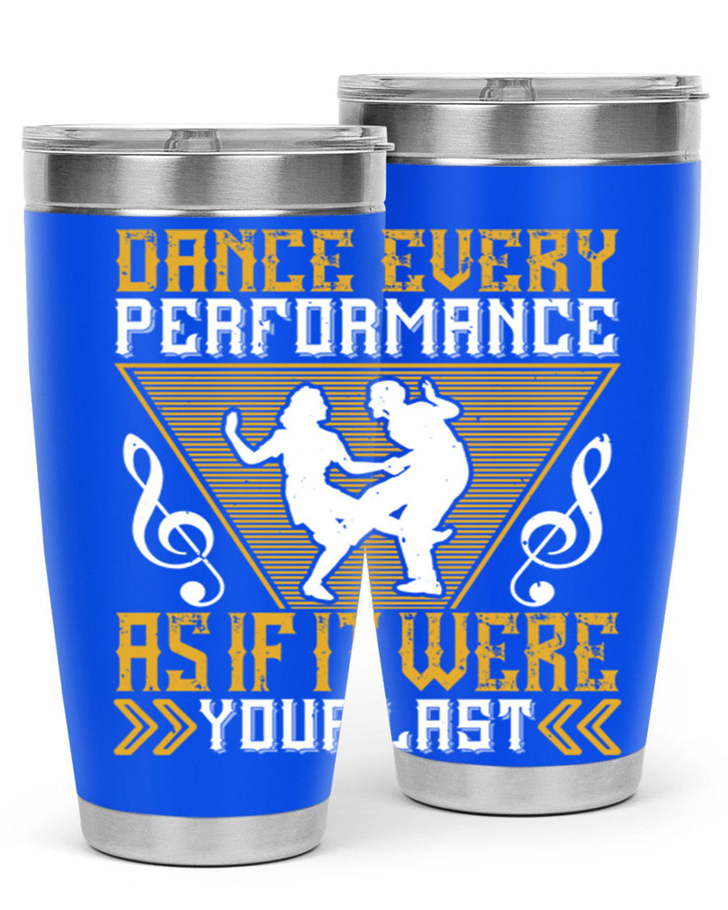 Dance every performance as if it were your last 34#- dance- Tumbler