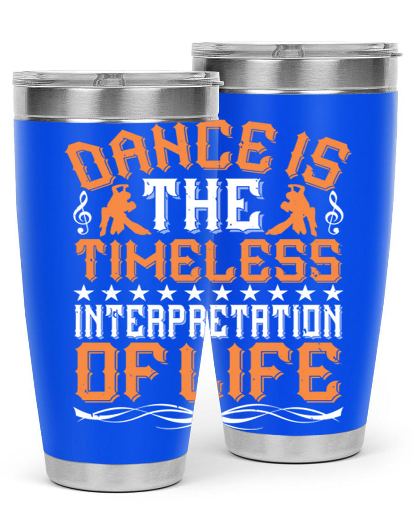 Dance is the timeless interpretation of life 6#- dance- Tumbler