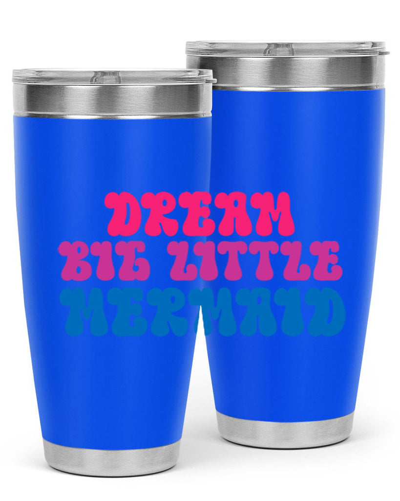Dream Big Little Mermaid 114#- mermaid- Tumbler