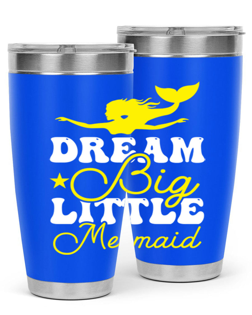 Dream Big Little Mermaid 116#- mermaid- Tumbler