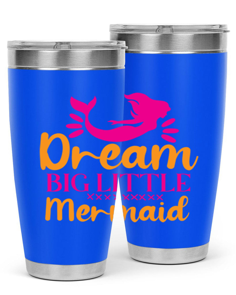 Dream Big Little Mermaid 117#- mermaid- Tumbler