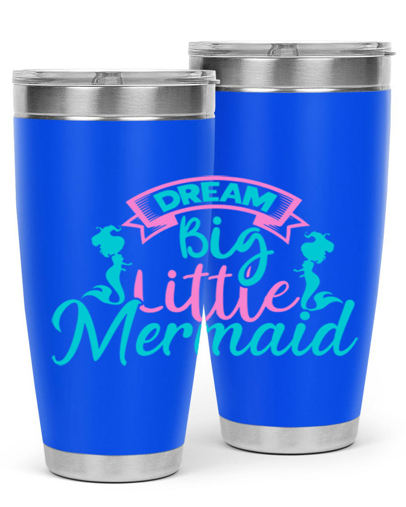 Dream Big Little Mermaid 122#- mermaid- Tumbler
