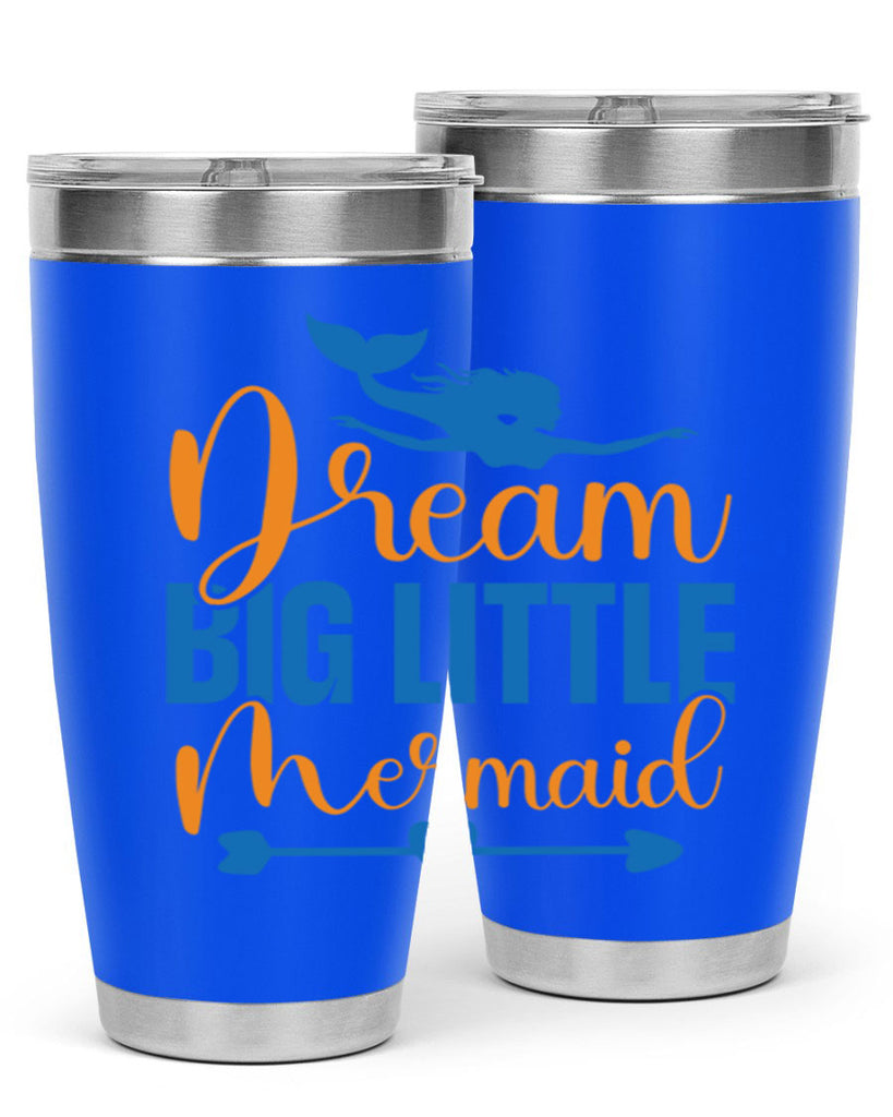 Dream Big Little Mermaid 123#- mermaid- Tumbler