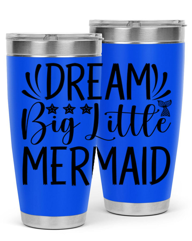 Dream Big Little Mermaid 126#- mermaid- Tumbler