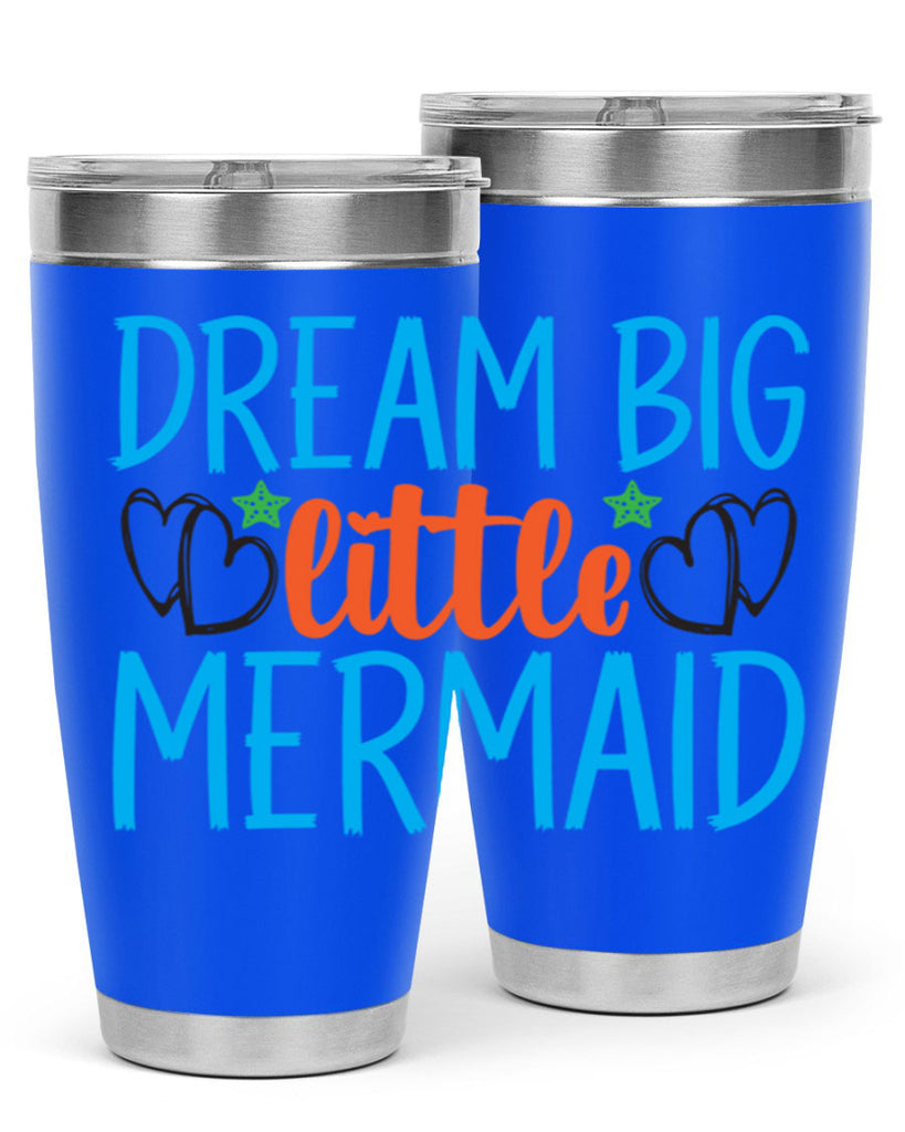 Dream Big Little Mermaid 128#- mermaid- Tumbler