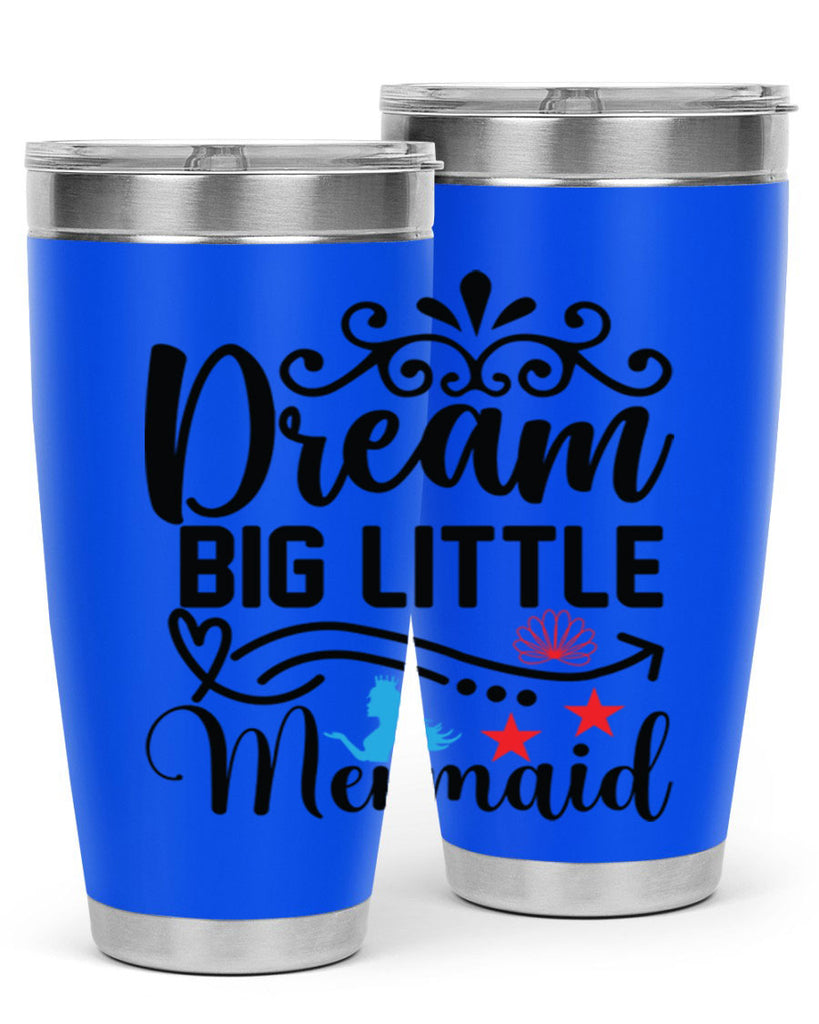 Dream Big Little Mermaid 133#- mermaid- Tumbler