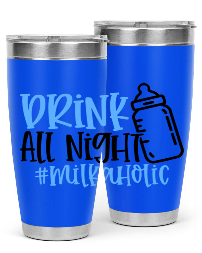 Drink All Night Milkaholic Style 99#- baby- tumbler
