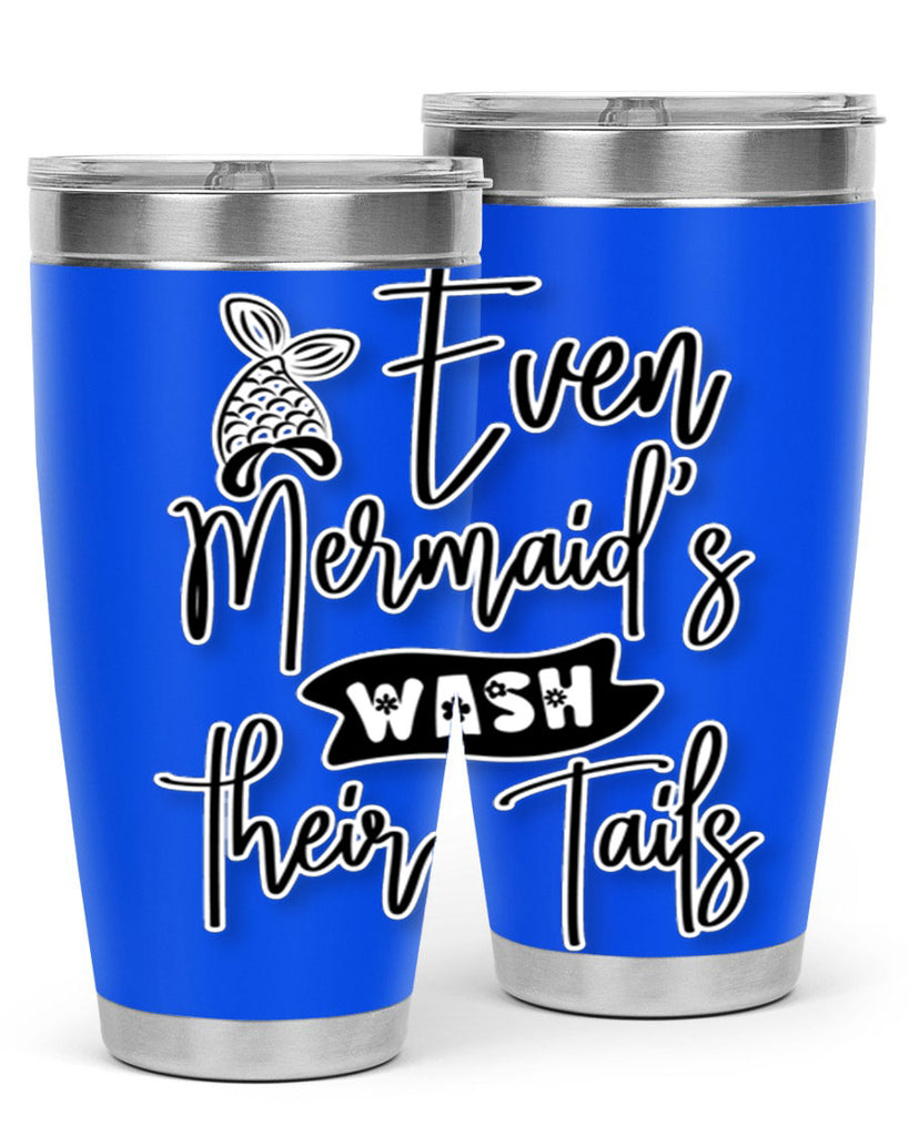 Even Mermaids Wash their Tails 161#- mermaid- Tumbler