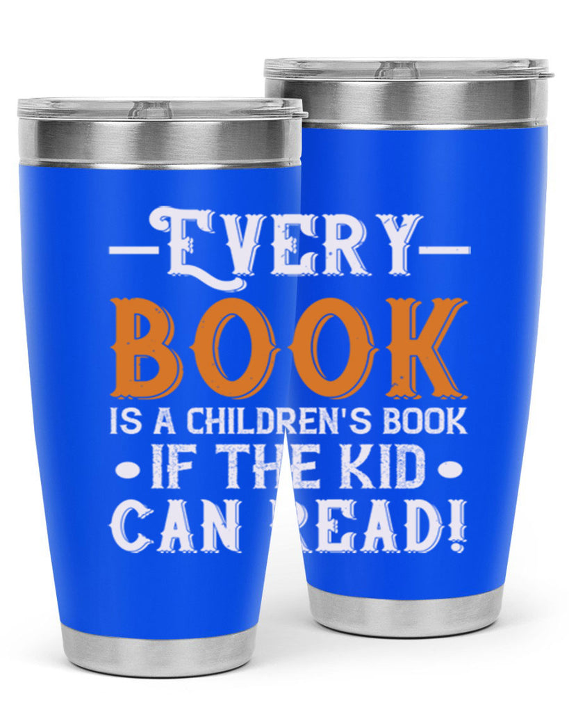 Every book is a childrens book if the kid can read Style 39#- baby- Tumbler