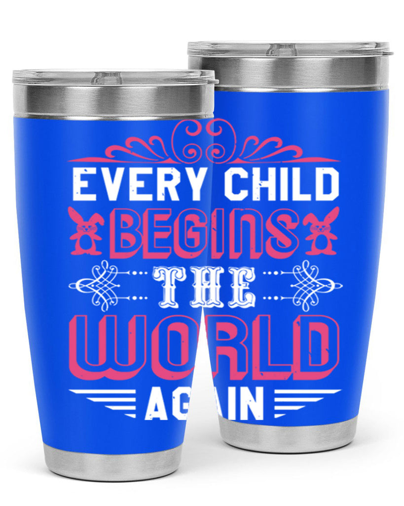 Every child begins the world again Style 42#- baby shower- tumbler