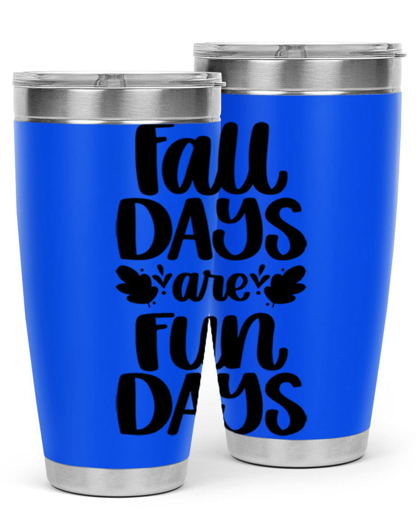 Fall Days Are Fun Days 483#- fall- Tumbler