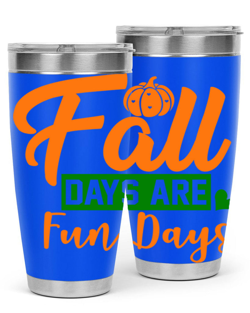 Fall Days Are Fun Days 96#- fall- Tumbler