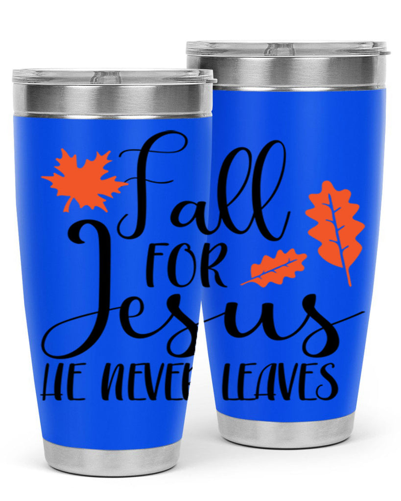Fall For Jesus He Never Leaves 101#- fall- Tumbler
