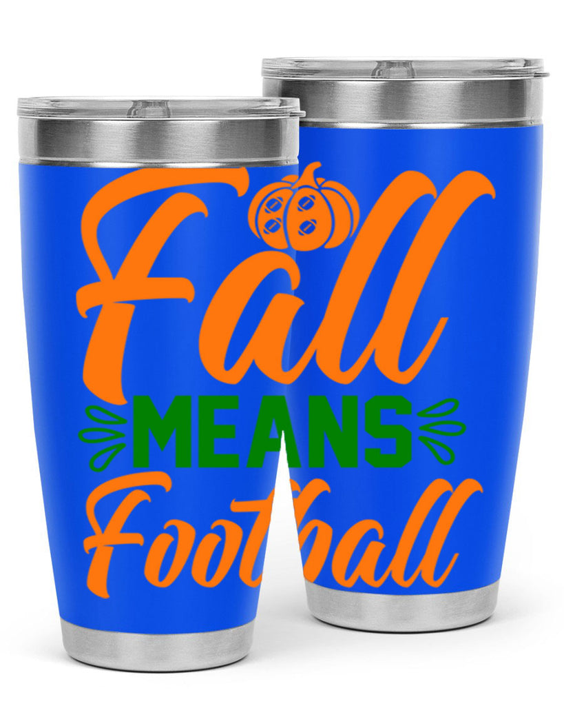 Fall Means Football 122#- fall- Tumbler