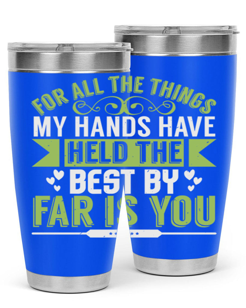 For all the things my hands have held is you Style 273#- baby- tumbler