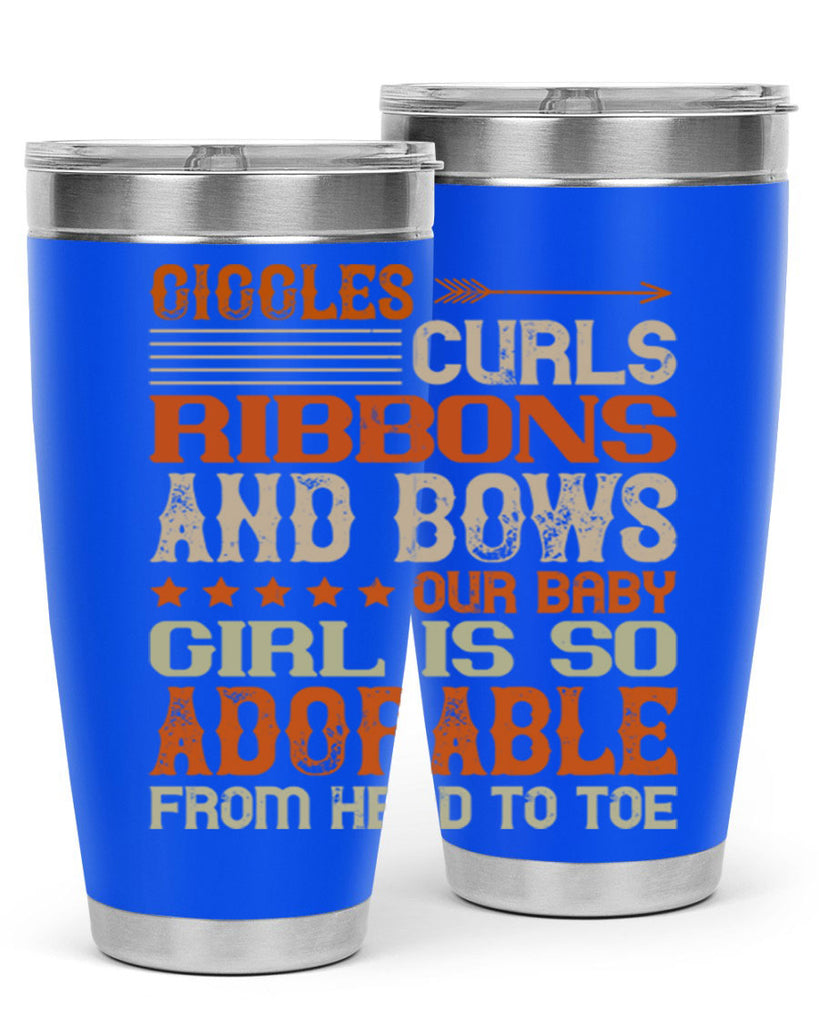 Giggles curls ribbons and bows Our baby girl is so adorable from head to toe Style 122#- baby- tumbler