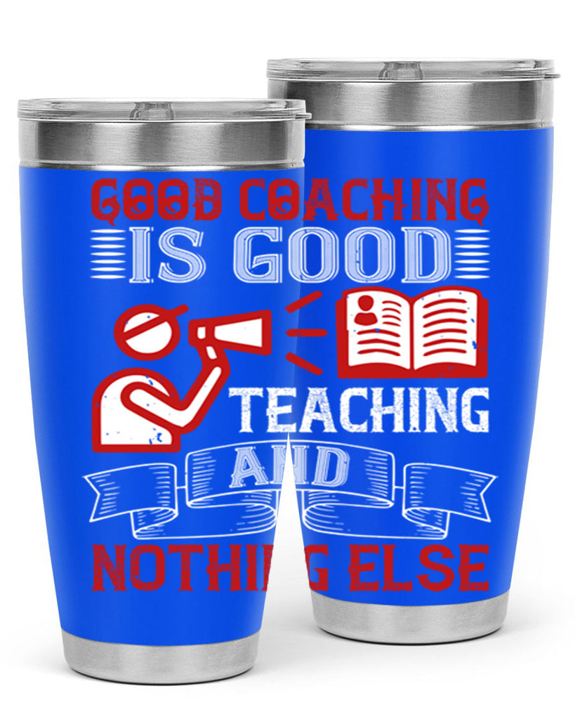 Good coaching is good teaching and nothing else Style 35#- coaching- tumbler