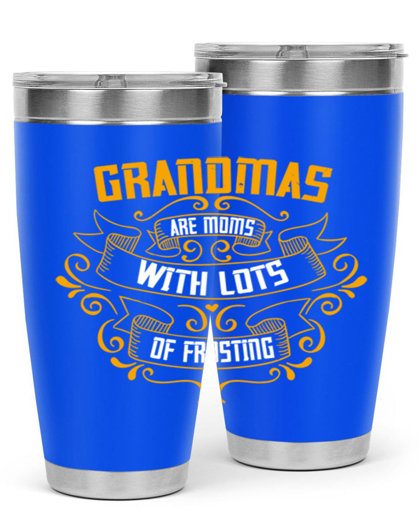 Grandmas are moms with lots of 30#- grandma - nana- Tumbler