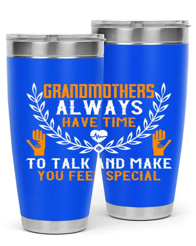 Grandmothers always have time 80#- grandma - nana- Tumbler