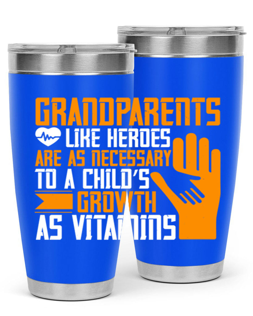 Grandparents like heroes are as necessary to a child’s growth as vitamins 74#- grandma - nana- Tumbler