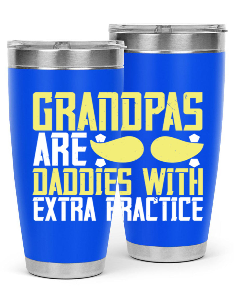 Grandpas are daddies with extra practice 99#- grandpa - papa- Tumbler