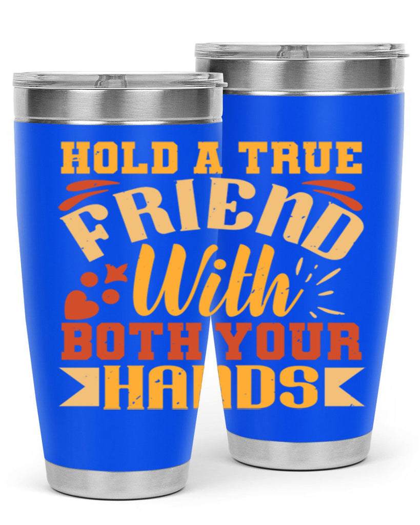 Hold a true friend with both your hands Style 100#- Best Friend- Tumbler