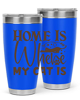 Home Is Where My Cat Is Style 14#- cat- Tumbler