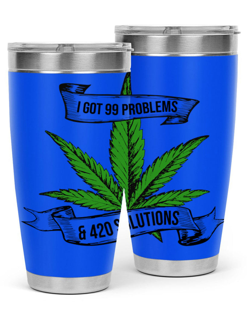 I Got Problems 420 Solutions 139#- marijuana- Tumbler