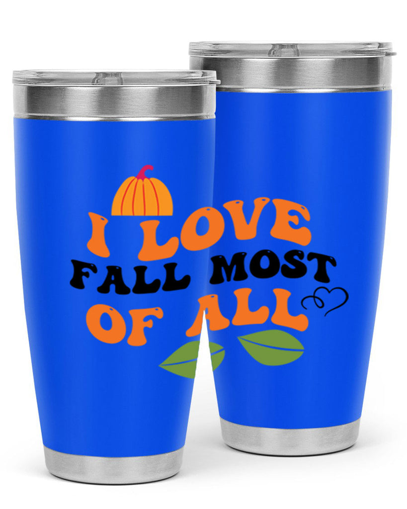 I Love Fall Most Of All 334#- fall- Tumbler