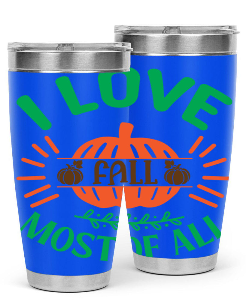 I Love Fall Most Of All 336#- fall- Tumbler