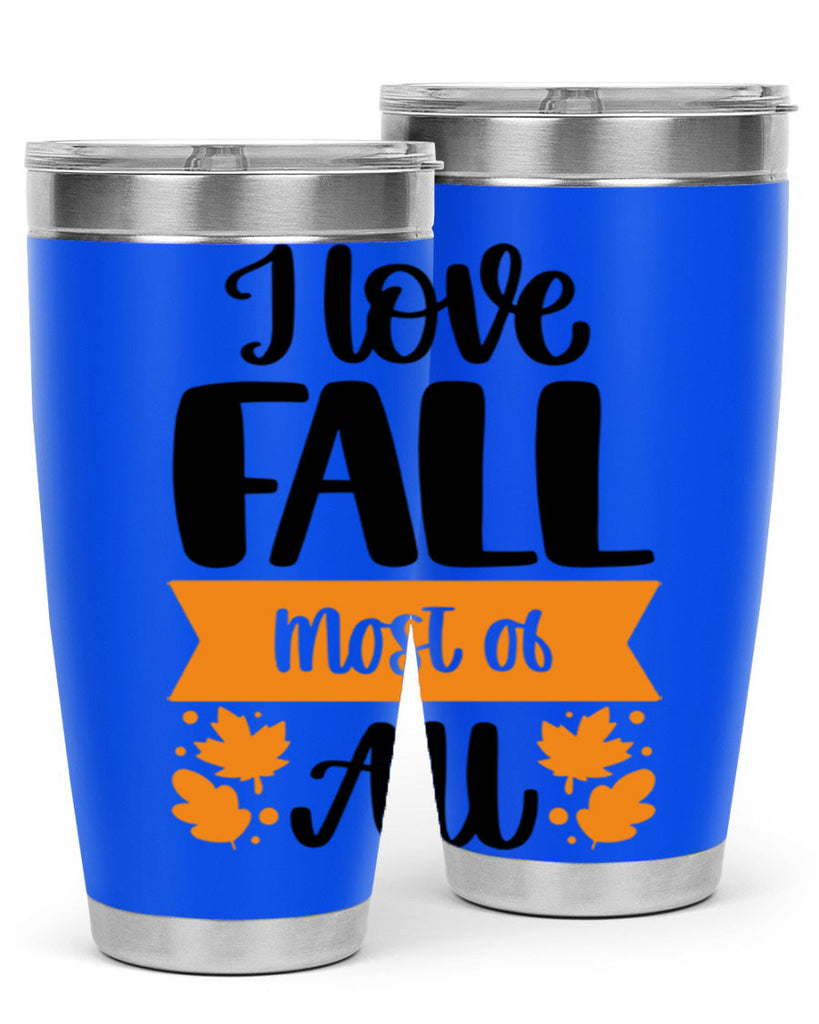I Love Fall Most Of All 498#- fall- Tumbler