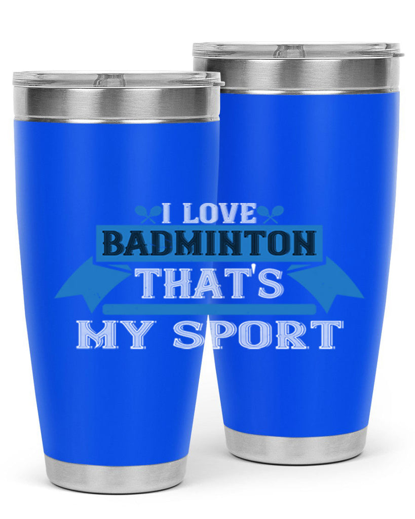 I love badminton Thats my sport 2205#- badminton- Tumbler