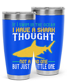 If I swim in the ocean I have a shark thought Not a bad one but just a little one Style 72#- shark  fish- Tumbler